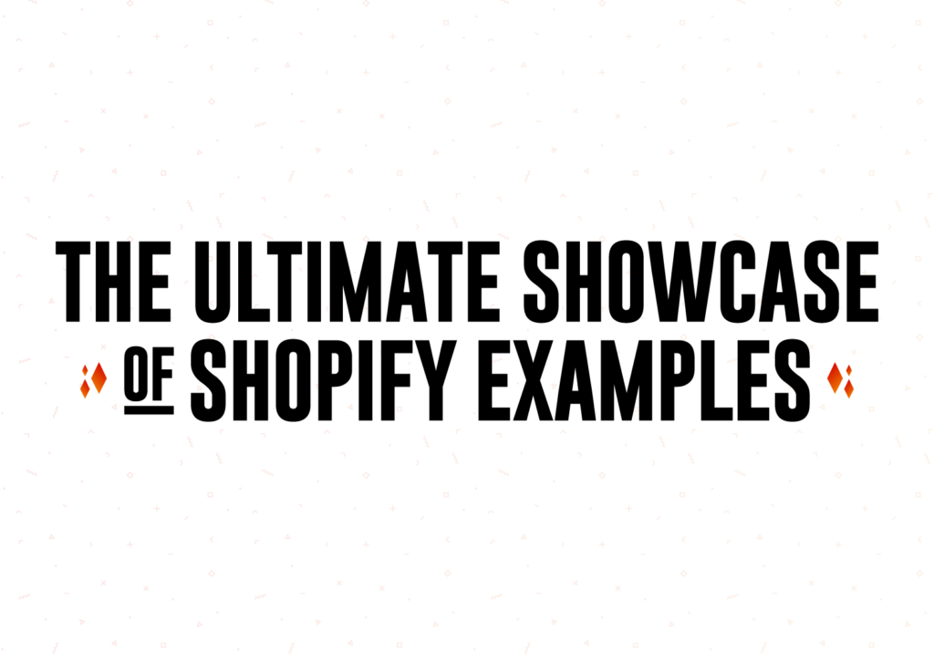 The Ultimate Showcase of Shopify Store Examples